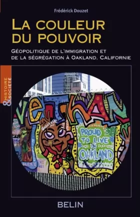 Couverture du produit · La couleur du pouvoir : Géopolitique de l'immigration et de la ségrégation à Oakland, Californie