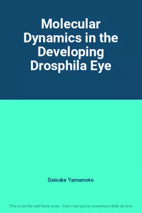 Couverture du produit · Molecular Dynamics in the Developing Drosphila Eye