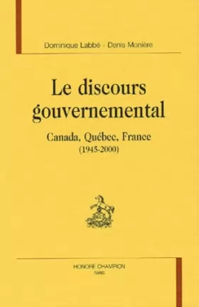 Couverture du produit · Le discours gouvernemental. Canada, Québec, France (1945-2000)