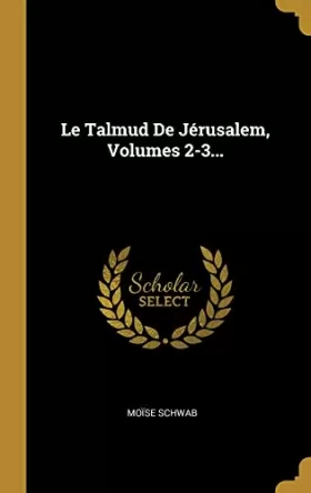 Couverture du produit · Le Talmud De Jérusalem, Volumes 2-3...