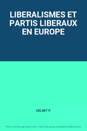 Couverture du produit · LIBERALISMES ET PARTIS LIBERAUX EN EUROPE