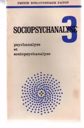 Couverture du produit · Sociopsychanalyse 3 - psychanalyse et sociopsychanalyse