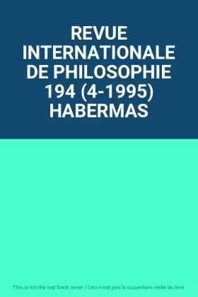 Couverture du produit · REVUE INTERNATIONALE DE PHILOSOPHIE 194 (4-1995) HABERMAS