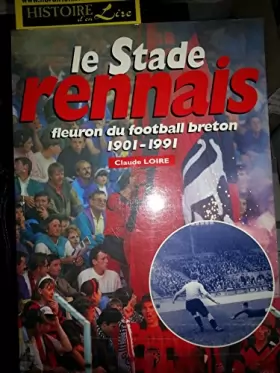 Couverture du produit · Le stade rennais: Fleuron du football breton, 1901-1991