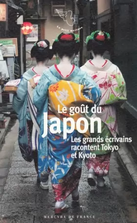 Couverture du produit · Le goût du Japon: Les grands écrivains racontent Tokyo et Kyoto
