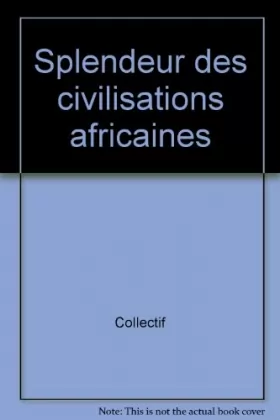 Couverture du produit · Splendeur des civilisations africaines