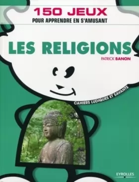 Couverture du produit · Les religions: 150 jeux pour apprendre en s'amusant