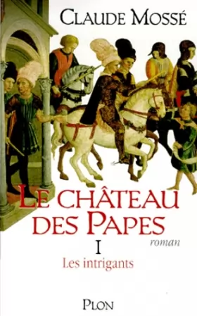 Couverture du produit · Le Château des papes, tome 1. Les Intrigants