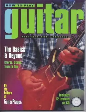 Couverture du produit · How to Play Guitar: Electric and Acoustic: The Basics & Beyond