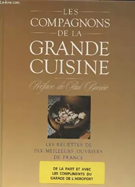Couverture du produit · Les compagnons de la grande cuisine. Les recettes de dix meilleurs Ouvriers de France