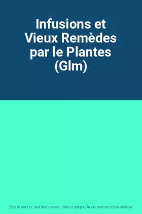 Couverture du produit · Infusions et Vieux Remèdes par le Plantes (Glm)