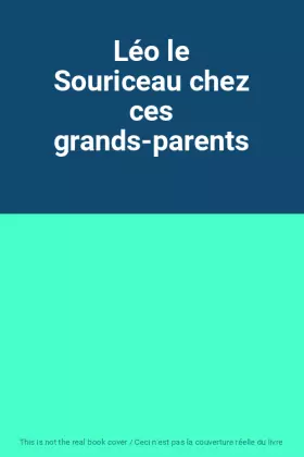 Couverture du produit · Léo le Souriceau chez ces grands-parents