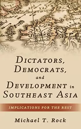 Couverture du produit · Dictators, Democrats, and Development in Southeast Asia: Implications for the Rest