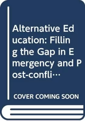 Couverture du produit · Alternative Education: Filling the Gap in Emergency and Post-conflict Situations