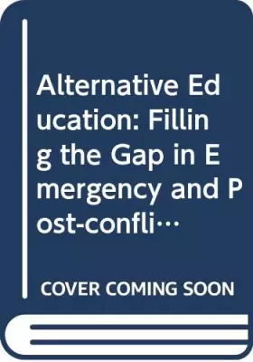 Couverture du produit · Alternative Education: Filling the Gap in Emergency and Post-conflict Situations