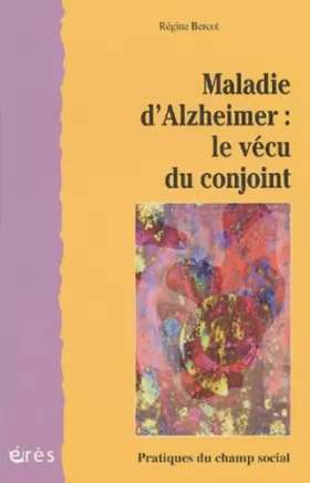 Couverture du produit · Maladie d'Alzheimer : Le Vécu du conjoint