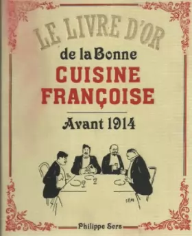 Couverture du produit · Le livre d'or de la bonne cuisine francoise (francaise) avant 1914