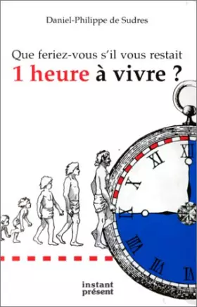 Couverture du produit · Que feriez-vous s'il vous restait 1 heure à vivre ?
