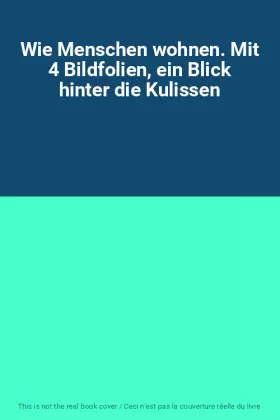 Couverture du produit · Wie Menschen wohnen. Mit 4 Bildfolien, ein Blick hinter die Kulissen