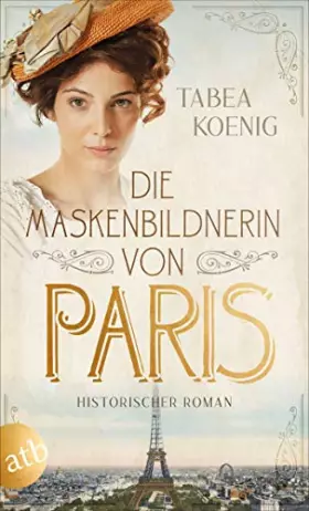 Couverture du produit · Die Maskenbildnerin von Paris: Historischer Roman