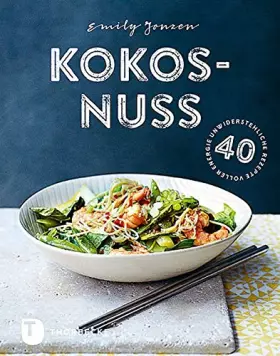 Couverture du produit · Kokosnuss: 40 unwiderstehliche Rezepte voller Energie