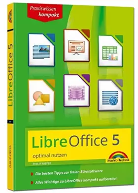Couverture du produit · LibreOffice 5. Praxiswissen Kompakt: Optimal nutzen. Alle wichtigen Funktionen kompakt aufbereitet. Die besten Tipps zur freien