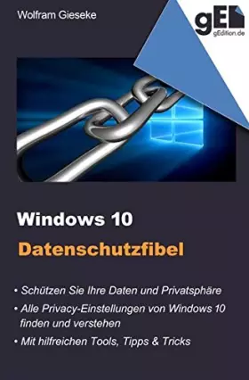 Couverture du produit · Windows 10 Datenschutzfibel: Alle Privacy-Optionen bei Windows 10 finden, verstehen und richtig einstellen