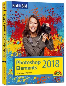 Couverture du produit · Photoshop Elements 2018 - Bild für Bild erklärt - zur aktuellen Version von Adobe Photoshop Elements