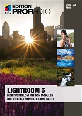 Couverture du produit · Lightroom 5: Mein Workflow mit den Modulen Bibliothek, Entwickeln und Karte (mitp Edition Profifoto)