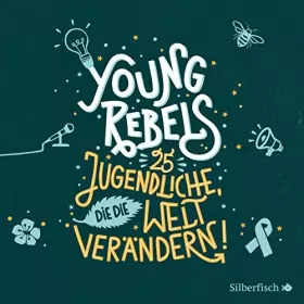 Couverture du produit · Young Rebels: 25 Jugendliche, die die Welt verändern