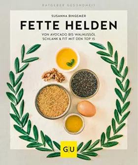 Couverture du produit · Fette Helden - von Avocado bis Walnussöl: Schlank & fit mit den Top 15