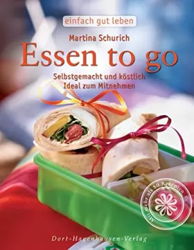 Couverture du produit · Essen to go. Selbst gemacht, köstlich, auch zum Mitnehmen (Einfach gut leben)