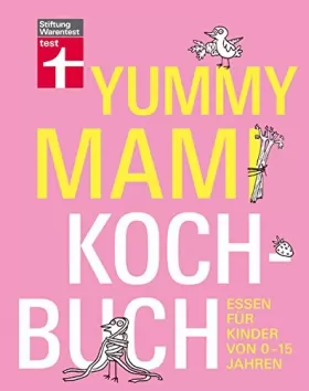 Couverture du produit · Yummy Mami Kochbuch: Essen für Kinder von 0-15 Jahren