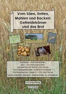 Couverture du produit · Nitschke, A: Vom Säen, Ernten, Mahlen und Backen