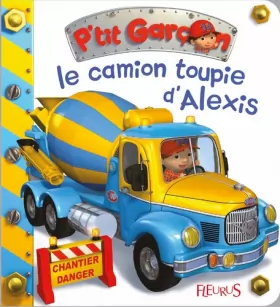 Couverture du produit · Le camion-toupie d'Alexis