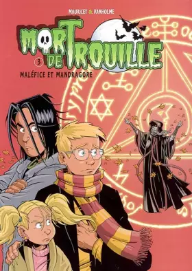 Couverture du produit · Mort de trouille, tome 3 : Maléfice et mandragore
