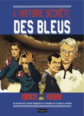 Couverture du produit · L'histoires secrètes des bleus, 1993-1998: Du drame de France-Bulgarie au triomphe en Coupe du monde