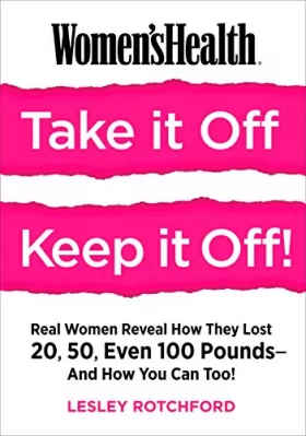 Couverture du produit · Women's Health Take It Off! Keep It Off!: Real Women Reveal How They Lost 20, 50, Even 100 Pounds--and How You Can Too!