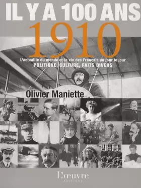 Couverture du produit · Il y a 100 ans... 1910: L'actualité du monde et la vie des Français au jour le jour