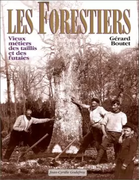 Couverture du produit · Les Forestiers : Vieux métiers des taillis et des futaies