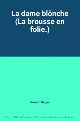 Couverture du produit · La dame blônche (La brousse en folie.)