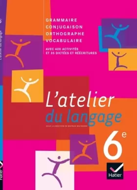 Couverture du produit · L'atelier du langage 6e : Grammaire, Conjugaison, Orthographe, Vocabulaire