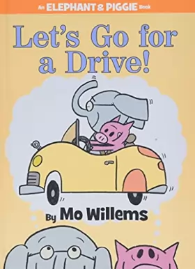 Couverture du produit · Let's Go for a Drive! (An Elephant and Piggie Book)