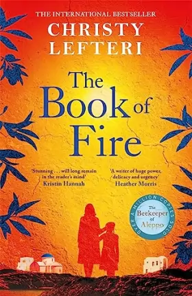 Couverture du produit · The Book of Fire: The moving, captivating and unmissable new novel from the author of THE BEEKEEPER OF ALEPPO