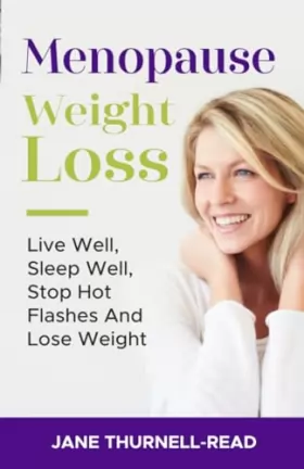 Couverture du produit · Menopause Weight Loss: Live Well, Sleep Well, Stop Hot Flashes And Lose Weight
