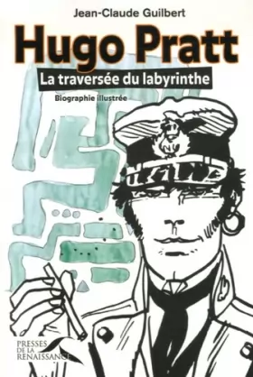 Couverture du produit · Hugo Pratt : La traversée du labyrinthe. Biographie illustrée