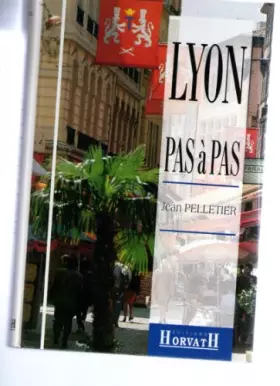 Couverture du produit · Lyon pas à pas Tome 1 : Rive droite de la Saône, Croix-Rousse, quais et ponts de la Saône