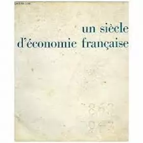 Couverture du produit · un siecle d Economie francaise 1863 1963 : le credit lyonnais