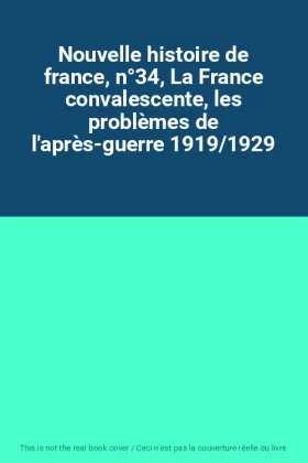 Couverture du produit · Nouvelle histoire de france, n°34, La France convalescente, les problèmes de l'après-guerre 1919/1929