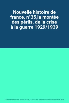 Couverture du produit · Nouvelle histoire de france, n°35,la montée des périls, de la crise à la guerre 1929/1939